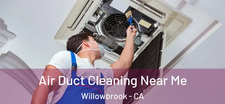  Air Duct Cleaning Near Me Willowbrook - CA