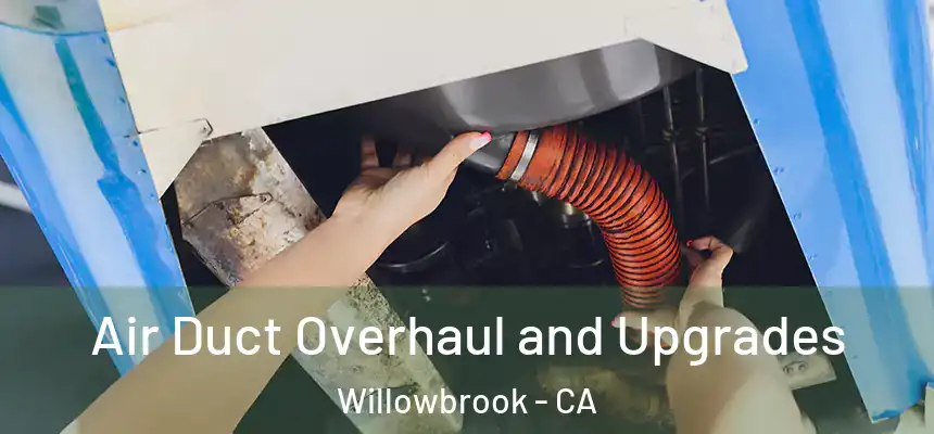 Air Duct Overhaul and Upgrades Willowbrook - CA