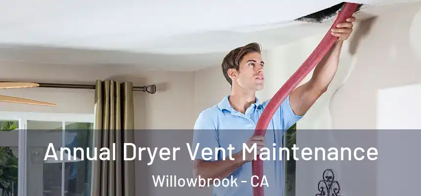 Annual Dryer Vent Maintenance Willowbrook - CA