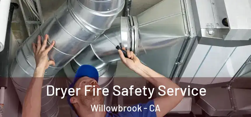Dryer Fire Safety Service Willowbrook - CA