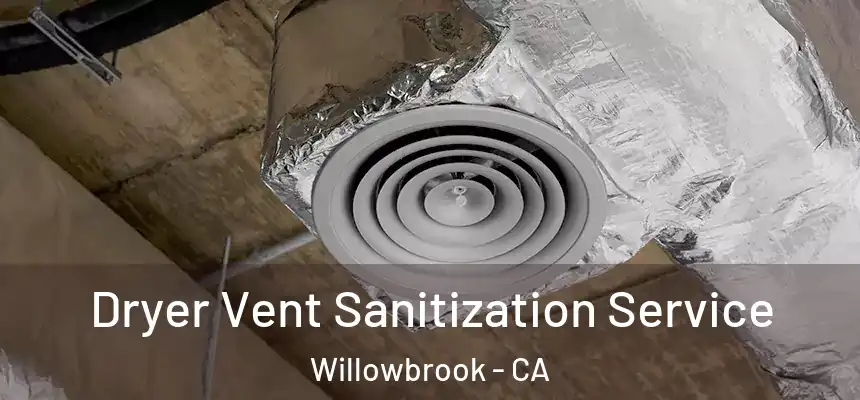 Dryer Vent Sanitization Service Willowbrook - CA
