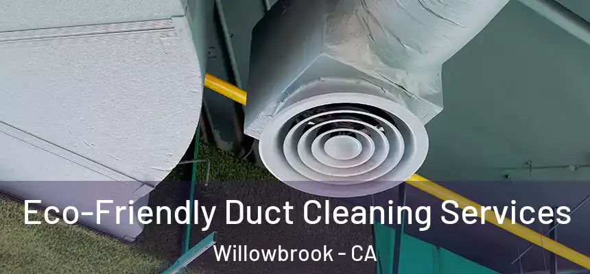 Eco-Friendly Duct Cleaning Services Willowbrook - CA