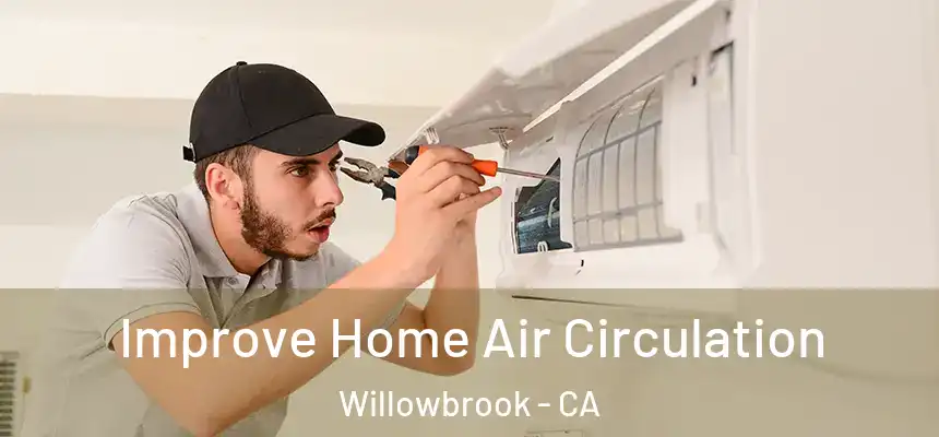 Improve Home Air Circulation Willowbrook - CA