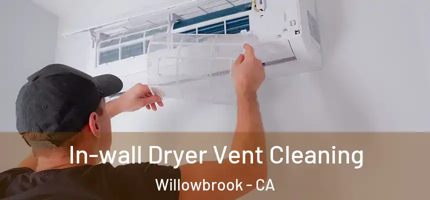  In-wall Dryer Vent Cleaning Willowbrook - CA
