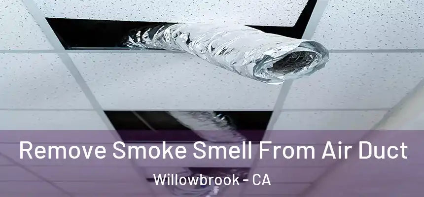  Remove Smoke Smell From Air Duct Willowbrook - CA