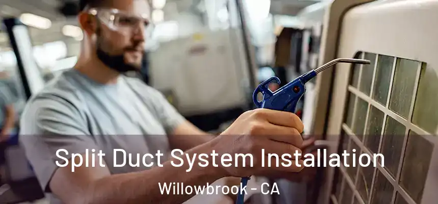  Split Duct System Installation Willowbrook - CA