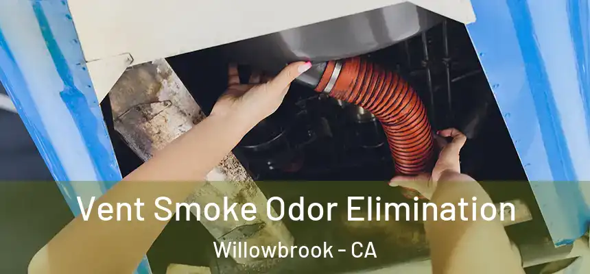 Vent Smoke Odor Elimination Willowbrook - CA