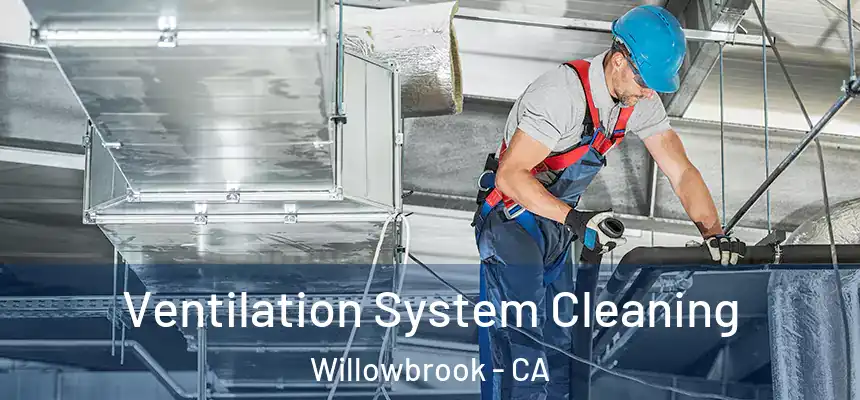 Ventilation System Cleaning Willowbrook - CA