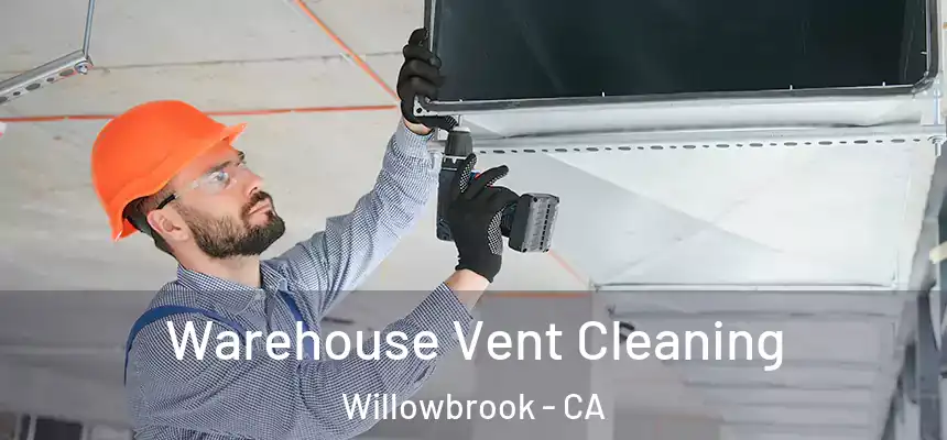  Warehouse Vent Cleaning Willowbrook - CA