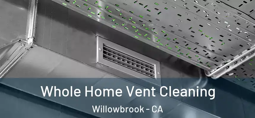 Whole Home Vent Cleaning Willowbrook - CA